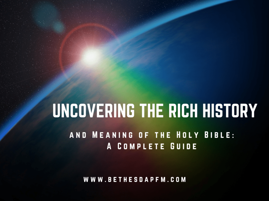 Uncovering the Rich History and Meaning of the Holy Bible_ A Complete Guide